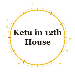 Ketu in 12th House